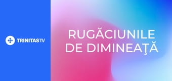 Rugăciunile de dimineaţă
