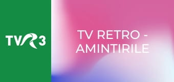 TV Retro - Amintirile micului ecran