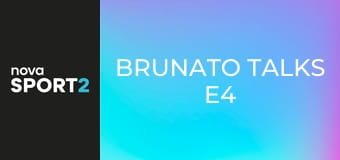 Brunato Talks E4