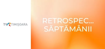 Retrospectiva săptămânii