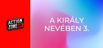 A király nevében 3. - Az utolsó küldetés