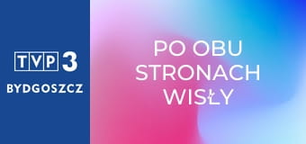 Po obu stronach Wisły