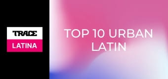 Top 10 Urban Latin