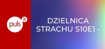 Dzielnica strachu S10E1 - Chwila przed spaleniem