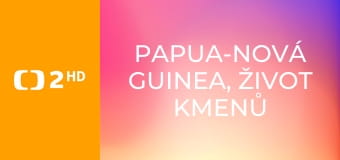 Papua-Nová Guinea, život kmenů E4 - Jižní oblast
