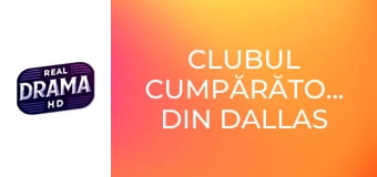 Clubul cumpărătorilor din Dallas