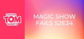 Magic Show FAILS S2E34