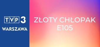 Złoty chłopak E105