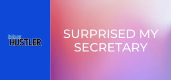 Surprised My Secretary