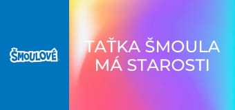 Taťka Šmoula má starosti / Šmoulomatický šmoulátor