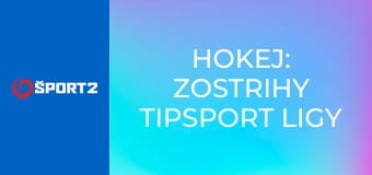 Hokej: Zostrihy Tipsport ligy