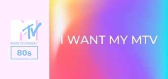 I Want My MTV 80s!