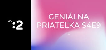 Geniálna priateľka S4E9 - Zmiznutie