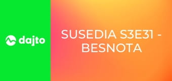 Susedia S3E31 - Besnota