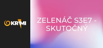 Zelenáč S3E7 - Skutočný zločin