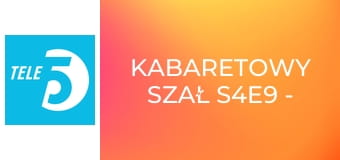 Kabaretowy szał S4E9 - Kabaret Moralnego Niepokoju