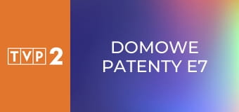 Domowe patenty E7
