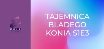 Tajemnica Bladego Konia S1E3