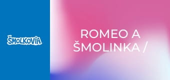 Romeo A Šmolinka / Romeo A Šmolinka