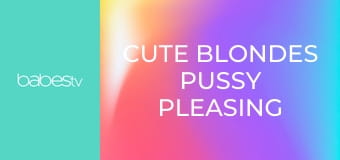 Cute blondes pussy pleasing orgasms E1272
