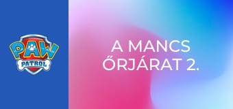 A Mancs őrjárat 2. évad 23. rész