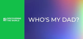 Who's My Dad?