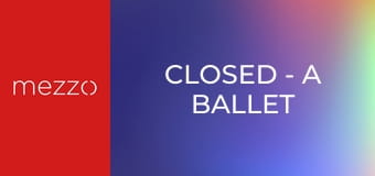 Closed - A Ballet from Real Life