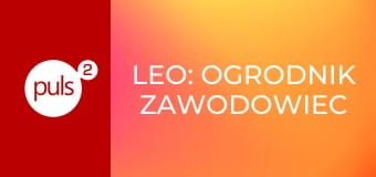 Leo: Ogrodnik zawodowiec