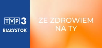 Ze zdrowiem na Ty E29