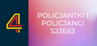 Policjantki i policjanci S23E63