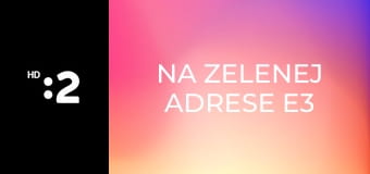 Na zelenej adrese E3