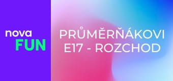 Průměrňákovi E17 - Rozchod