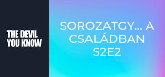 Sorozatgyilkos a családban S2E2 Sorozatgyilkos a családban S2E2