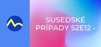 Susedské prípady S2E12 - (Ne)Priatelia