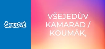 Všejedův kamarád / Koumák, přítel všech zvířat