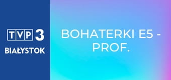 Bohaterki E5 - prof. Ewa Łętowska