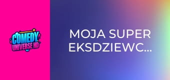 Moja super eksdziewczyna