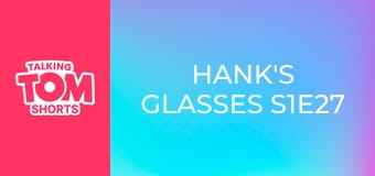 Hank's Glasses S1E27 Hank's Glasses S1E27
