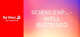 ScienceXplosion - Well Buttered ScienceXplosion - Well Buttered