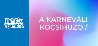 A karneváli kocsihúzó / Flóra tündér virágai