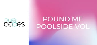 Pound Me Poolside Vol 2 E275