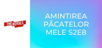 Amintirea păcatelor mele S2E8