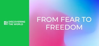 From Fear To Freedom From Fear To Freedom