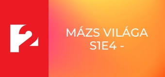Mázs Világa S1E4 - Episode 4