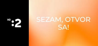 Sezam, otvor sa!