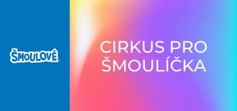 Cirkus pro Šmoulíčka