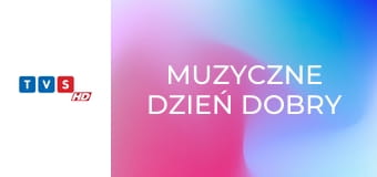 Muzyczne dzień dobry
