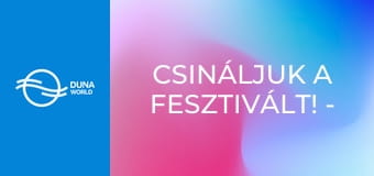 Csináljuk a Fesztivált! - A boldogság és én – Radics Gigi / Rád gondolok – Nika