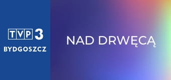 Nad Drwęcą Nad Drwęcą