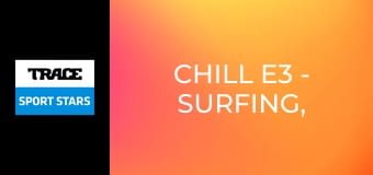 Chill E3 - Surfing, Wakeboarding and Kitesurfing